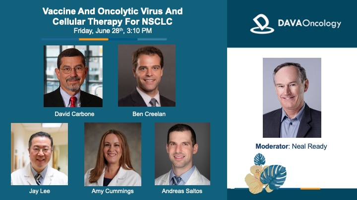 Starting Now: Vaccine and Oncolytic Virus and Cellular Therapy for NSCLC
Moderated by: Dr. Neal Ready <a href="/DukeCancer/">Duke Cancer</a> 
#DAVAHawaiiLung