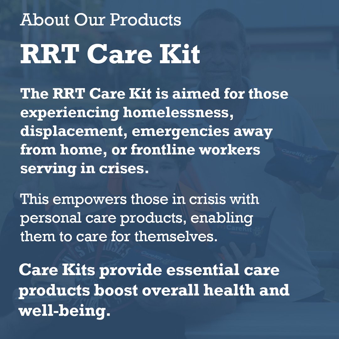RRT has developed the RRT Care Kit, a product designed to empower those in crisis with personal care products. In 2023, RRT donated 2,700 Care Kits to those experiencing homelessness, displacement, emergencies away from home, or frontline workers serving in crises.