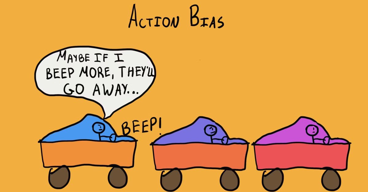 Action bias. Football goalkeepers will jump to the left or right when facing penalties, even though statistically they'd be better off just staying in the middle. Action bias is the tendency to choose action over inaction, even where there's no indication that taking action will
