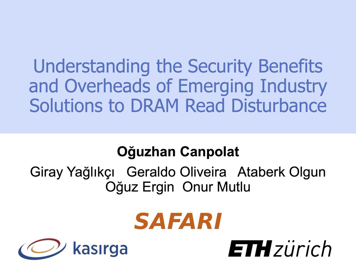 SAFARI_ETH_CMU's tweet image. We&apos;re presenting our work at the DRAMSec workshop today @ISCAConfOrg! 
Understanding the Security Benefits and Overheads of Emerging Industry Solutions to #DRAM Read Disturbance 
Paper: arxiv.org/abs/2406.19094 

O. Canpolat w/ @agyaglikci @geraldofojunior @oguzergin @_onurmutlu_