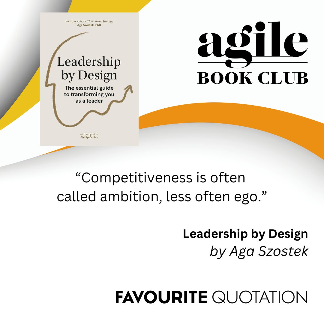 Favorite Quotation: "Competitiveness is often called ambition, less often ego." by Aga Szostek. Learn with us agilebook.club