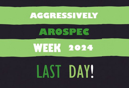 Today’s the last day of #AggressivelyArospecWeek 2024!

That means that, after today, you’ll have to wait an entire year to share your fanwork. You only have a few hours left to submit your fics, fanarts, gifsets, headcanons, and more, so don’t miss your chance!