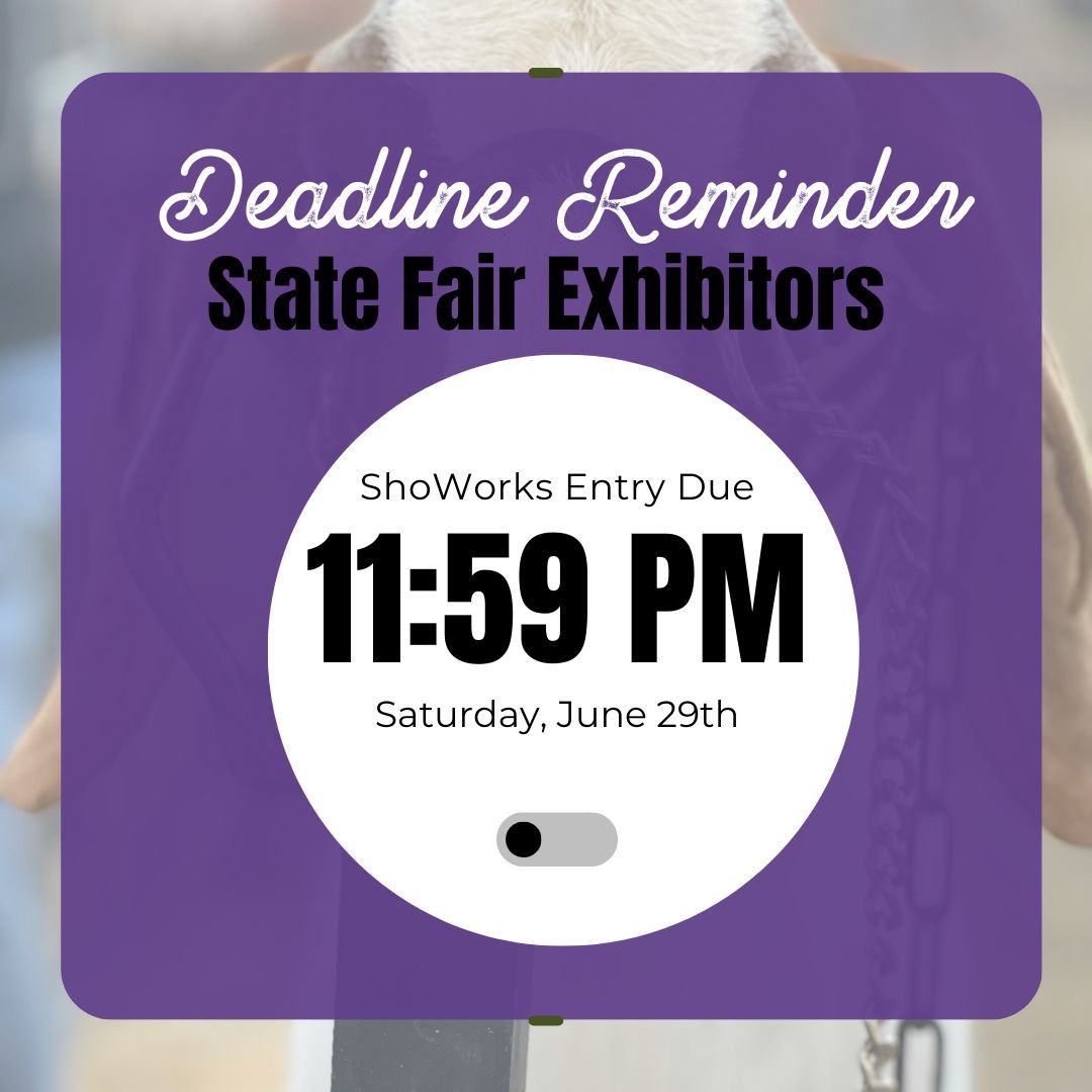 State Fair Exhibitors 🏅
Today is the last day to get your entries done in ShoWorks!