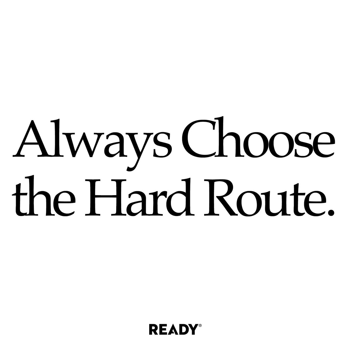 In life, there's a path of least resistance and a path of growth. Choosing the hard route means opting for growth over comfort, discipline over convenience, and excellence over mediocrity. 

It's about fostering a mindset that thrives on challenges, knowing that every obstacle