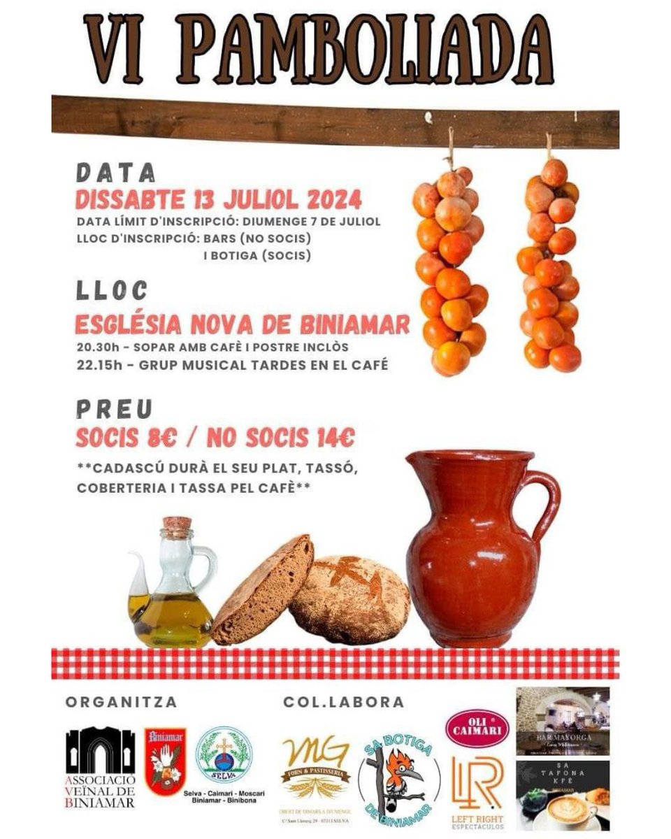 VI PAMBOLIADA

DISSABTE 13 JULIOL 2024
ESGLÉSIA NOVA DE BINIAMAR

DATA LÍMIT D'INSCRIPCIÓ: DIUMENGE 7 DE JULIOL
LLOC D'INSCRIPCIÓ: BARS (no socis) I BOTIGA (socis)
PREU SOCIS 8 € / NO SOCIS 14 €