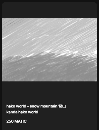 KandaGenerator's tweet image. kanda hako world project
new hako | hako world - snow mountain 雪山 |
on opensea sell now
--------
Blockchain : polygon
price : 250 matic
amounr: 1
opensea.io/assets/matic/0…
----------------
other project
opensea.io/collection/kan…

#kandaworldproject #NFT #nftart #openseaNFT #opensea