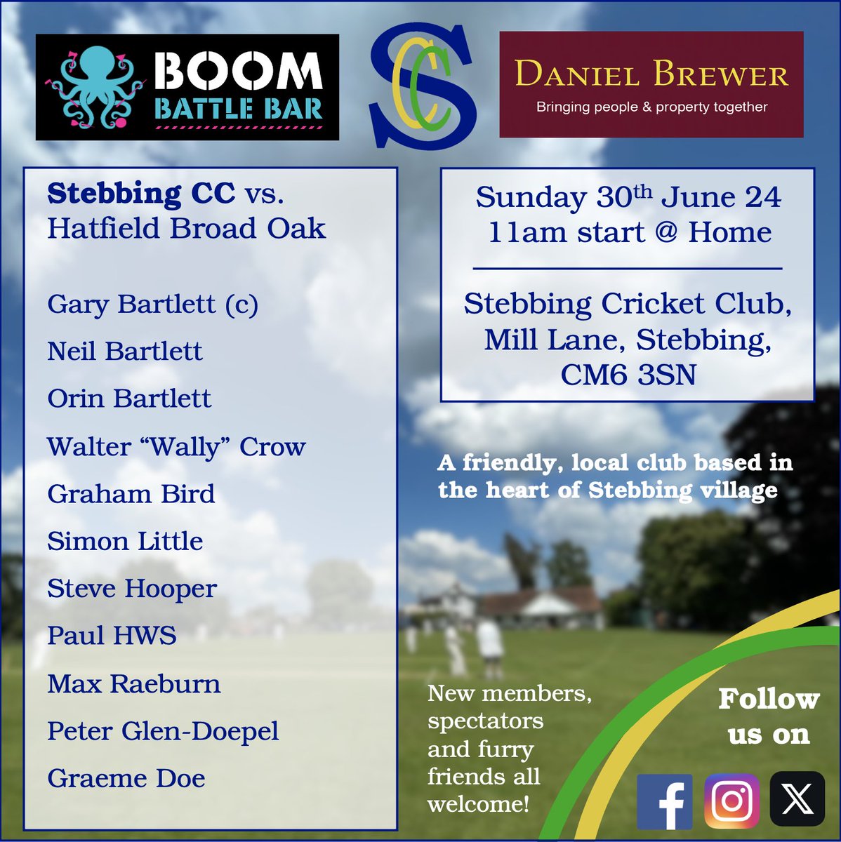 Today at Stebbing CC, we welcome Hatfield Broad Oak!

The game will be starting earlier due to the England game.

Also, we would like to formally welcome our two new sponsors, Boom Battle Bar and Daniel Brewer. Great to have both businesses on board to support the club!