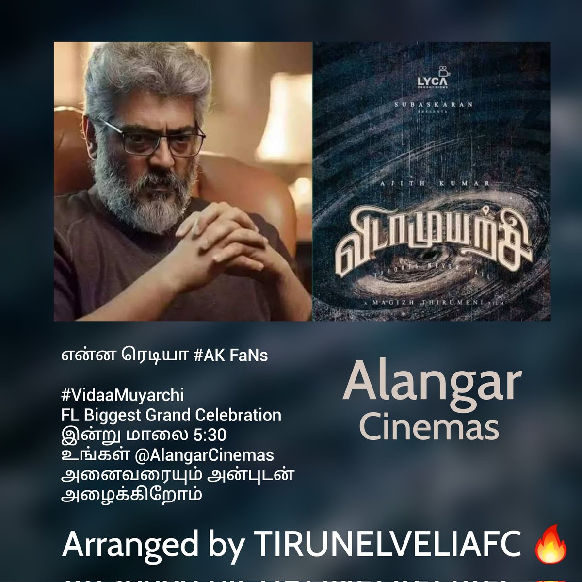 AlangarCinemas's tweet photo. என்ன ரெடியா #AK FaNs 😍

#VidaaMuyarchi FL Biggest Grand Celebration இன்று மாலை 5:30 உங்கள் @AlangarCinemas அனைவரையும் அன்புடன் அழைக்கிறோம் ❤

Arranged @TIRUNELVELIAFC  🥵🔥 https://t.co/DYlft57PoB