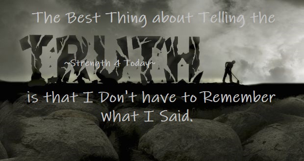 Strengthfor2day's tweet image. The Best Thing About Telling The Truth
Is That I Don't Have To Remember
What I Said.

#TellingTruth #DontHave2Remember #NoLies #BestThing #Honesty #RecoveryPosse #Strengthfor2day