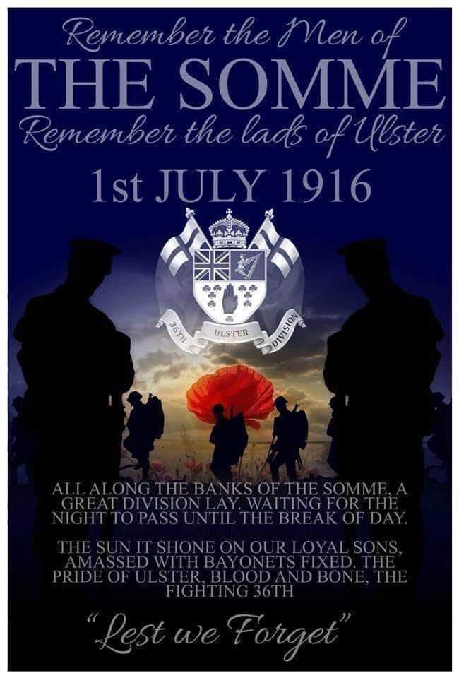 Tomorrow is 1st July 2024
Our young men from all over Ulster on 1st July 1916 went over the top at 7 30 am when the whistles blew,thousands were mowed down killed or injured.We will never forget their sacifice and they will always be in our hearts for generations to come.