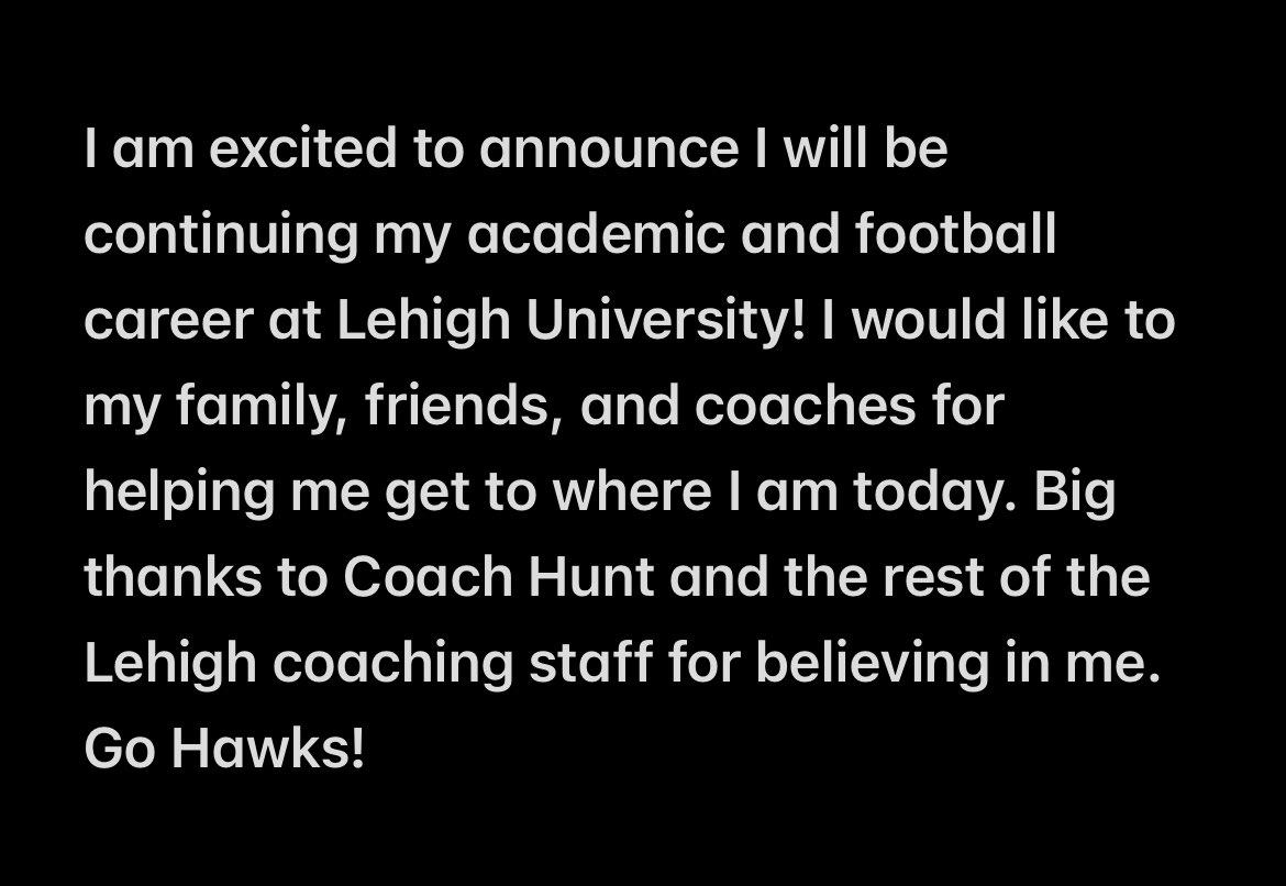 ‼️Committed‼️Go Hawks🦅

<a href="/CoachDanHunt/">Dan Hunt</a> <a href="/coach_cahill/">Kevin Cahill</a> 
<a href="/LehighFootball/">Lehigh Football</a> <a href="/sharp_spelite/">Sharp Performance</a> <a href="/CoachHoover/">Justin Hoover</a> <a href="/MPA_Training/">Midwest Passing Academy</a>