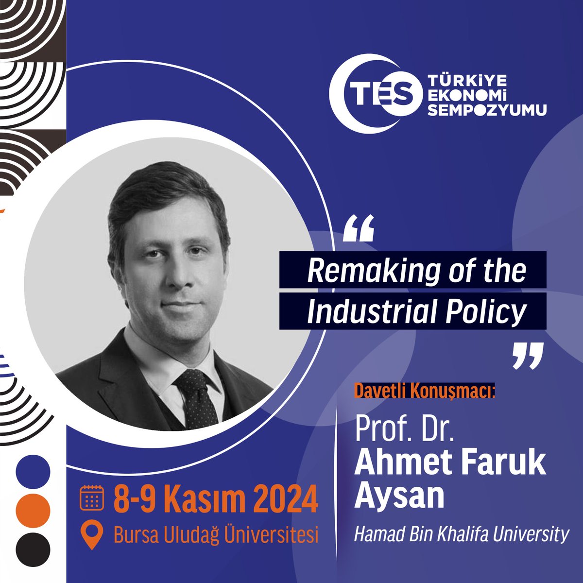 TÜRKİYE EKONOMİ SEMPOZYUMU (TES 2024)

8-9 Kasım 2024
Bursa Uludağ Üniversitesi

Ana Tema: “Yapısal Dönüşüm ve Yeni Sanayileşme Politikası”

Davetli Konuşmacı:
Prof Dr Ahmet Faruk Aysan