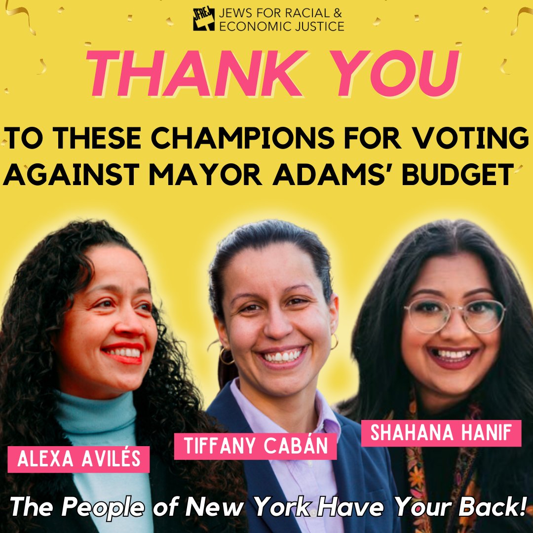 Jews for Racial & Economic Justice Action (@jfrejnyc) on Twitter photo We applaud the council members who voted NO on Mayor Adams’ attack on working families: <a href="/tiffany_caban/">Tiffany Cabán</a>, <a href="/alexaforcouncil/">Alexa Avilés 🌹 愛麗莎</a> & <a href="/ShahanaFromBK/">Shahana Hanif</a>. We need more champions like them, who will push the Council to use its full powers to push back against the Mayor & fight for New Yorkers.
6/ We applaud the council members who voted NO on Mayor Adams’ attack on working families: <a href="/tiffany_caban/">Tiffany Cabán</a>, <a href="/alexaforcouncil/">Alexa Avilés 🌹 愛麗莎</a> & <a href="/ShahanaFromBK/">Shahana Hanif</a>. We need more champions like them, who will push the Council to use its full powers to push back against the Mayor & fight for New Yorkers.
6/