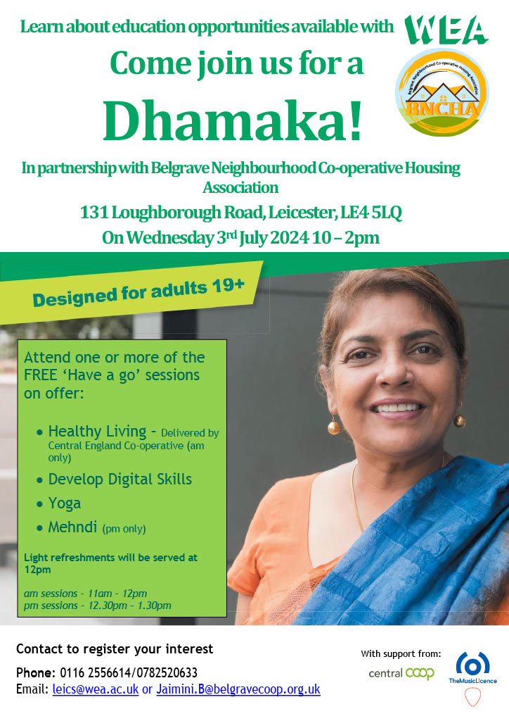 Learn about education opportunities available with the WEA in partnership with Belgrave Neighbourhood Co-operative Housing Association on 3 July between 10.00 am - 2.00 pm. 

You will be able to attend our 'Have a Go' sessions on Healthy Living, Digital Skills, Yoga and Mehndi.