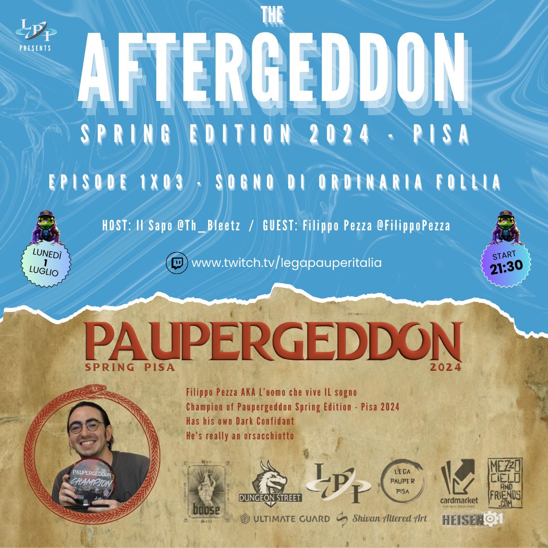 — AFTERGEDDON 1x03 —

Tonight a special guest:
FILIPPO PEZZA, champion of the Paupergeddon Spring Edition 2024 - Pisa as our guest.
Join us if you want to know how to have your own personal Dark Confidant

Live at 21:30 CET on twitch.tv/legapauperital…

Stay tuned
Stay Pauper