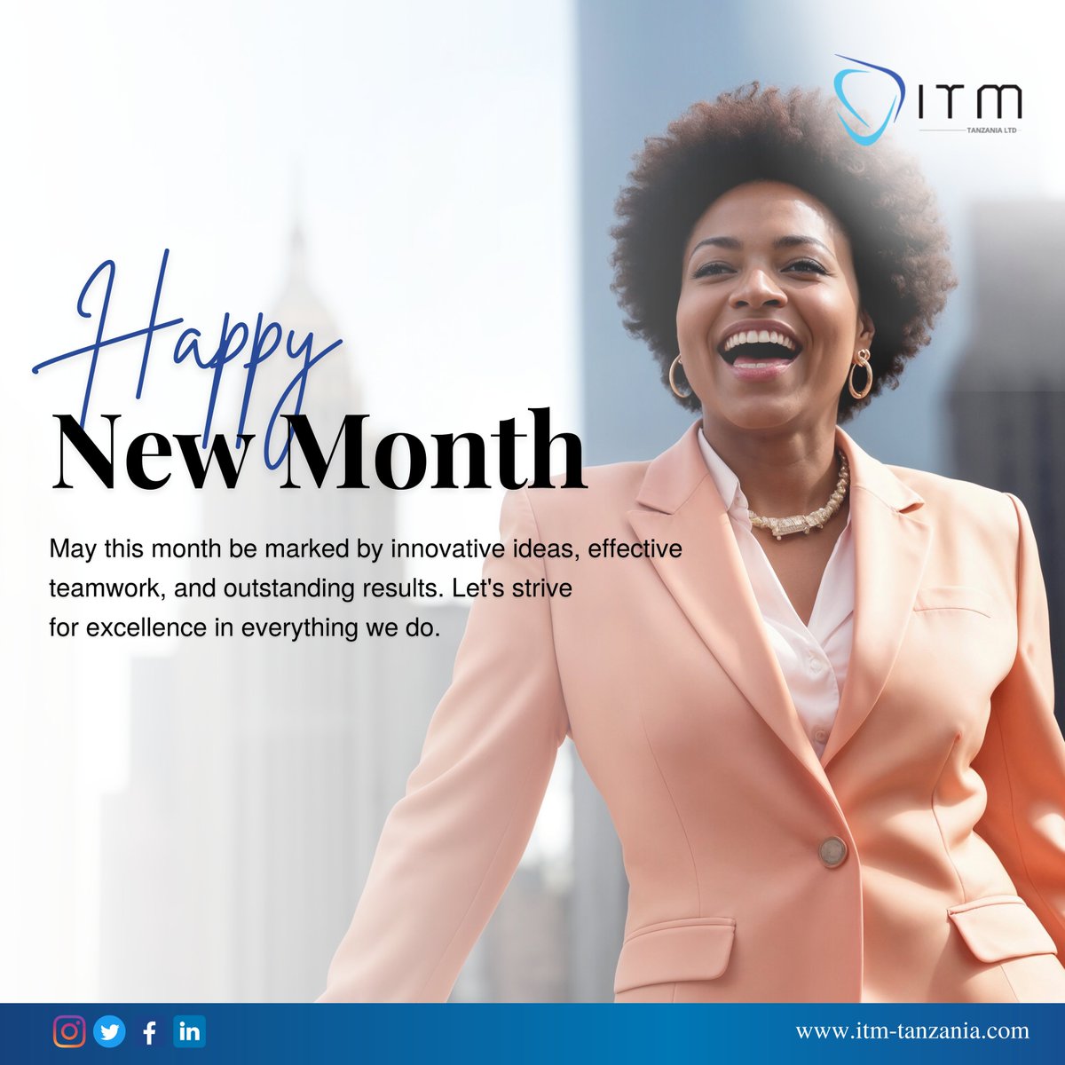Wishing you a month filled with new opportunities and great achievements. May your efforts be rewarded with success and growth.

Partner with us for expert HR solutions tailored to your needs.

Contact us today 📞 +255 763 554 258 | 🌐 itmtanzania.com

#WeAreITM