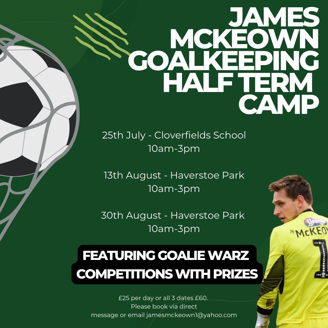James Mckeown (@1jamesmckeown) on Twitter photo Summer holiday goalkeeping camps featuring GOALIE WARZ competitions with prizes 🏆
25/7 Cloverfields School 10am - 3pm
13/8 Haverstoe Park 10am - 3pm
30/8 Haverstoe Park 10am - 3pm
£25 per day or all 3 days £60. Please DM us to secure a slot or email jamesmckeown1@yahoo.com Summer holiday goalkeeping camps featuring GOALIE WARZ competitions with prizes 🏆
25/7 Cloverfields School 10am - 3pm
13/8 Haverstoe Park 10am - 3pm
30/8 Haverstoe Park 10am - 3pm
£25 per day or all 3 days £60. Please DM us to secure a slot or email jamesmckeown1@yahoo.com