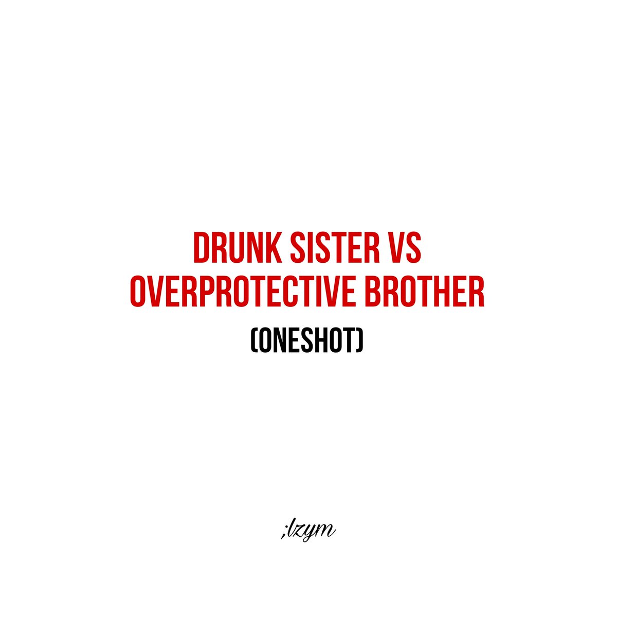zirixe_stories's tweet photo. Drunk sister vs Overprotective brother

#zirixe_au #delilahmaeve #bryanandrew #au https://t.co/AzzMTgsmvr