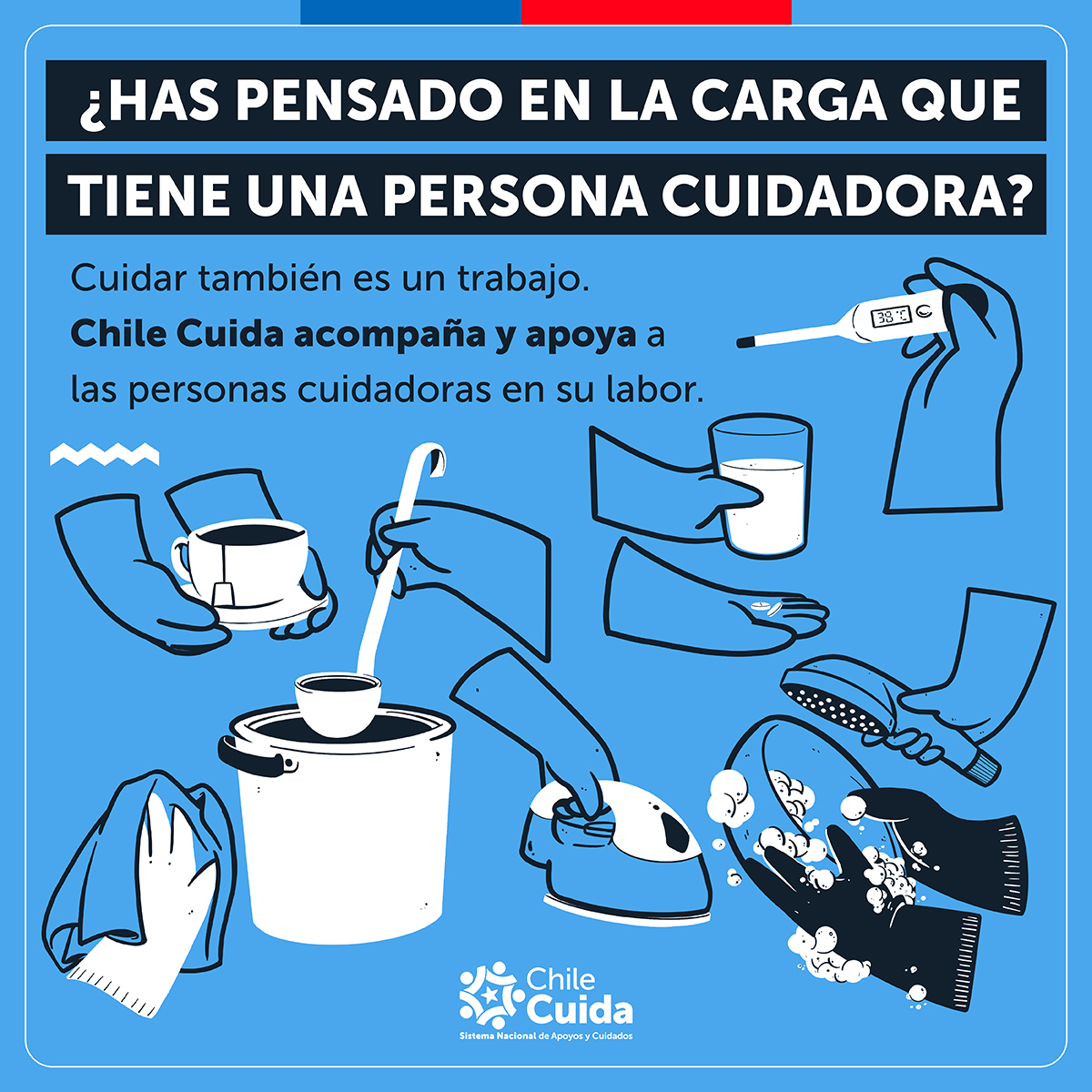 Los cuidados son un hecho permanente a lo largo de nuestra vida. Por eso, nos hemos propuesto que Chile sea un país que cuida y protege. Un país en que las familias puedan cuidar con el apoyo del Estado, de las instituciones privadas y de la comunidad.