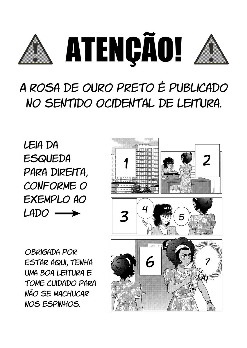 Essa é uma página informativa ao leitor.
Atenção: A Rosa de \Ouro Preto é publicado no sentido ocidental de leitura. Leia da esquerda para a direita.
Obrigada por estar aqui, tenha uma boa leitura e tome cuidado para não se machucar nos espinhos.