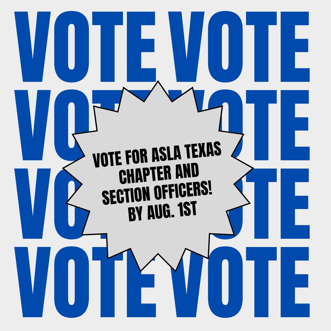 STATE &amp; SECTION OFFICER ELECTION BALLOT NOW ONLINE
It's time to vote for next year's ASLA Texas Chapter and Texas Section Officers.  The voting will end August 1, 2024 at midnight.  

To vote you must be first logged in to the Texas ASLA website texasasla.org