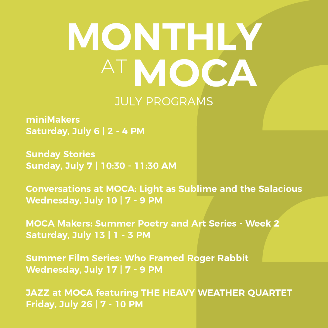 July at MOCA is packed with creativity and inspiration! Join us for children’s workshops to nurture young imaginations, a poetry workshop to express yourself in verse, the first iteration of our film screening series, and much more.
Details on our website