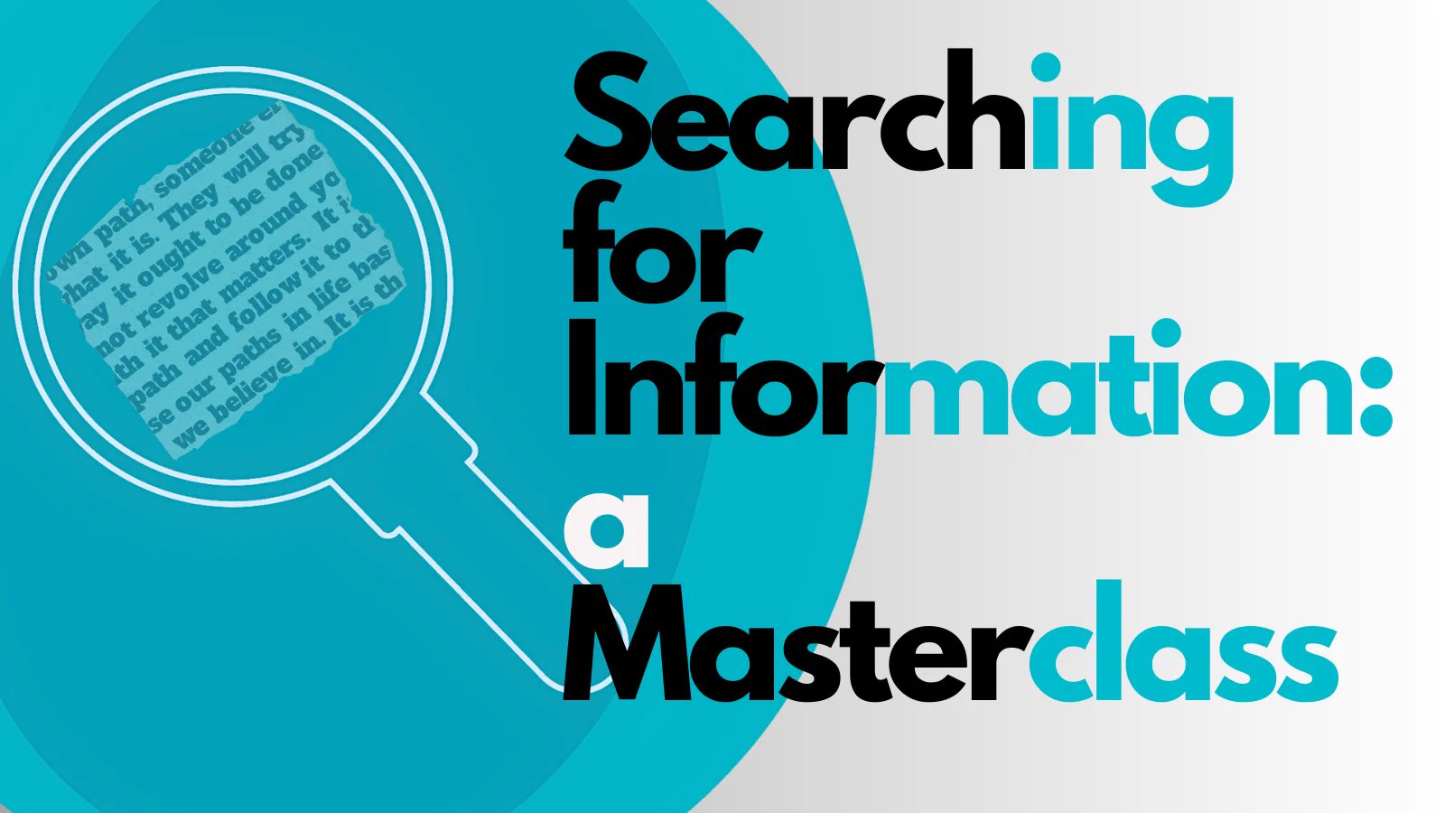 Illustration of a magnifying glass over some text with the title Searching for Information a masterclass