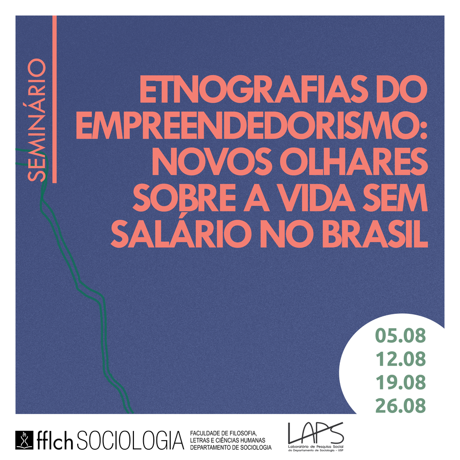 SociologiaUsp's tweet photo. Nos dias 05, 12, 19 e 26 de agosto ocorrerá o seminário 
"Etnografias do empreendedorismo: novos olhares sobre a vida sem salário no Brasil".

Veja a programação completa aqui: https://t.co/AvzsBYmc0W https://t.co/nQbnD448a8