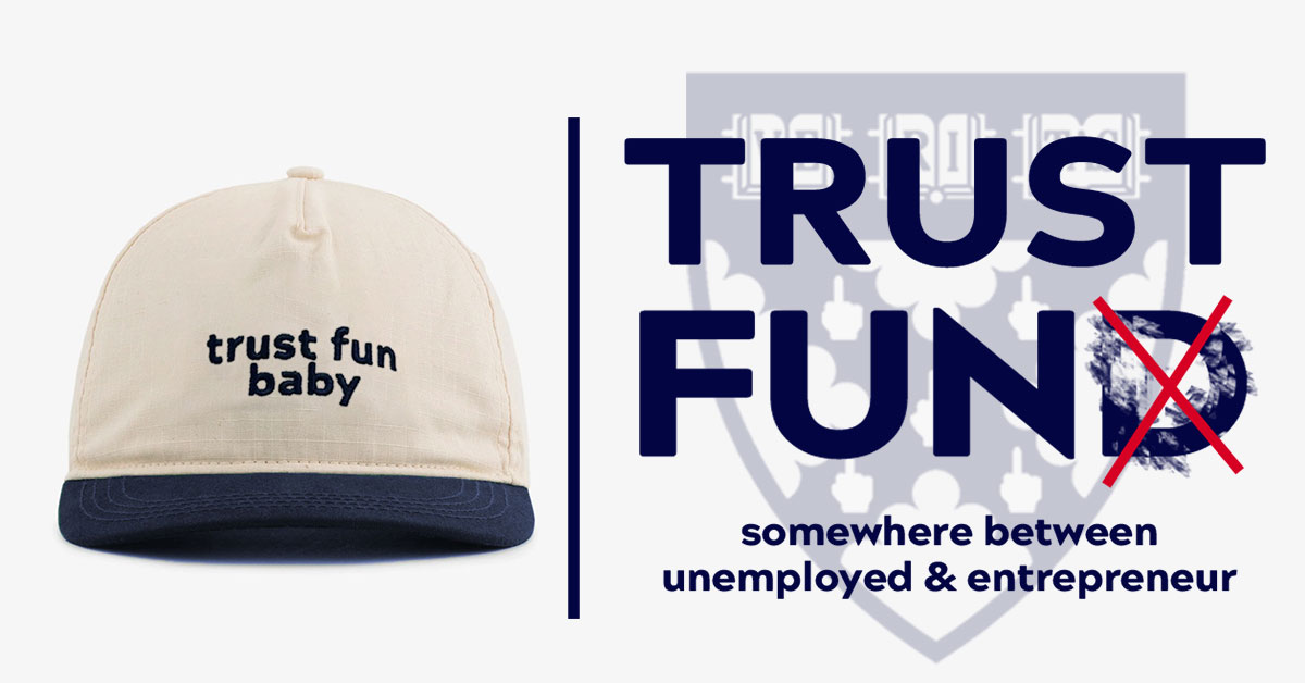 Trust Fun Baby hats are live &amp; shipping this week. 38 weeks of grinding has led to this. Only 200 hats available. Cop one here. TrustFun.com.