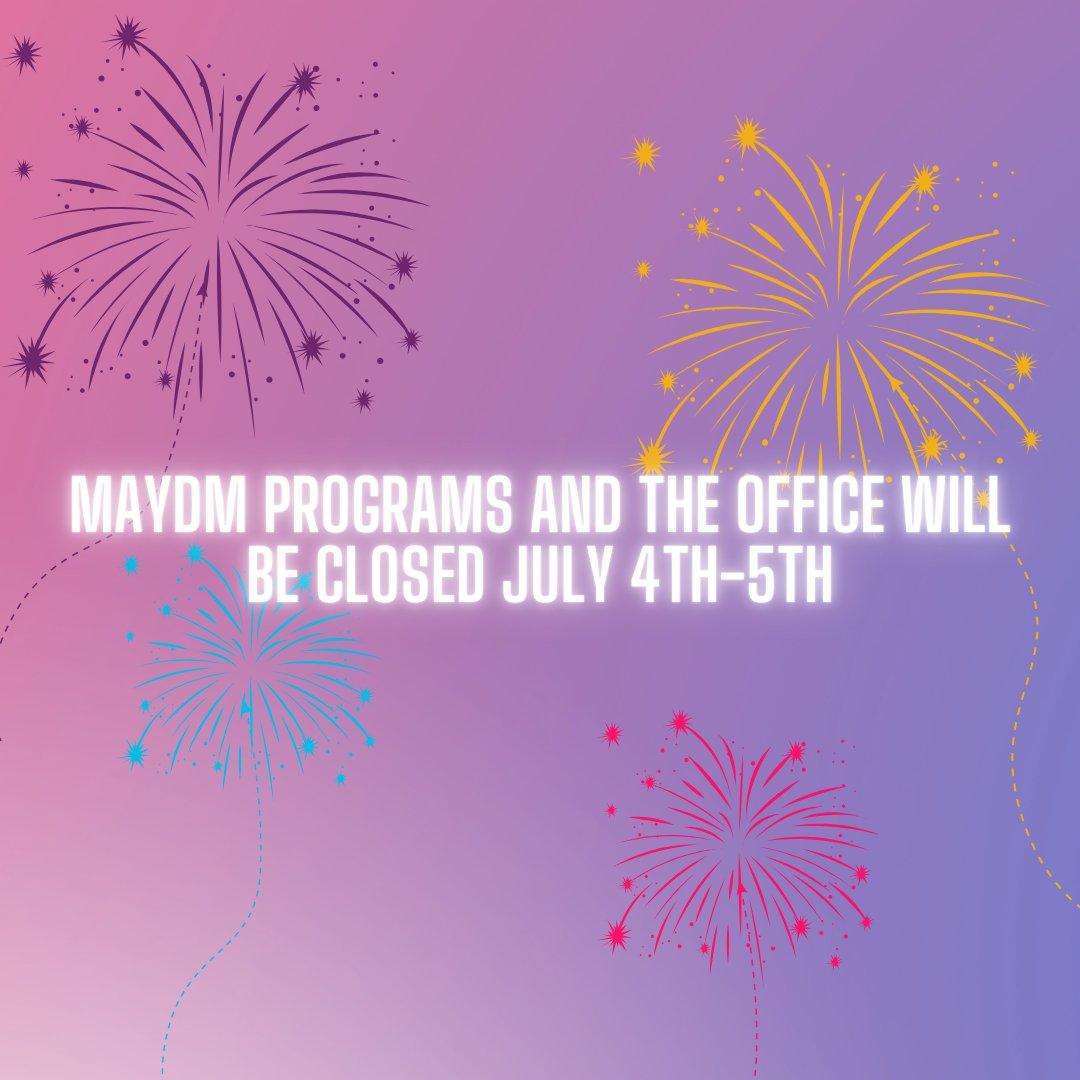 All Maydm programs and the Maydm office will be closed due to Independence Day. We have an amazing and restful weekend!