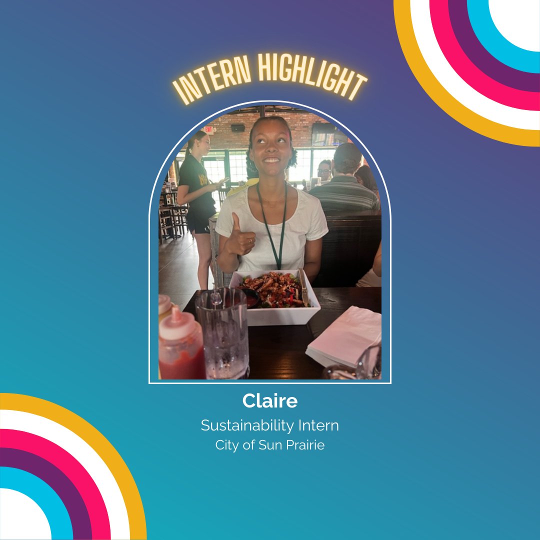 Our next highlight goes to Claire who is a sustainability intern at the City of Sun Prairie!