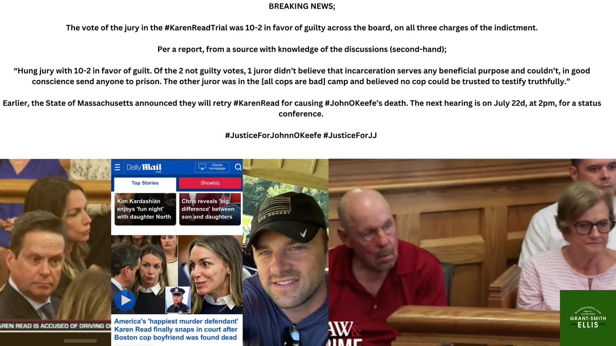GrantSmithEllis's tweet photo. BREAKING NEWS;  

The vote of the jury in the #KarenReadTrial was 10-2 in favor of guilty across the board, on all three charges of the indictment.  

Per a report, from a source with knowledge of the discussions (second-hand);  

“Hung jury with 10-2 in favor of guilt. Of the 2 not guilty votes, 1 juror didn’t believe that incarceration serves any beneficial purpose and couldn’t, in good conscience send anyone to prison. The other juror was in the [all cops are bad] camp and believed no cop could be trusted to testify truthfully.”  

Earlier, the State of Massachusetts announced they will retry #KarenRead for causing #JohnOKeefe’s death.   

The next hearing is on July 22d, at 2pm, for a status conference.  

#JusticeForJohnnOKeefe #JusticeForJJ