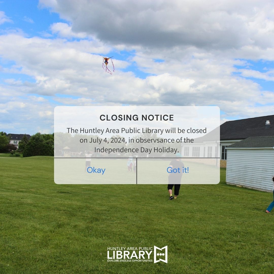 HuntleyLibrary's tweet image. CLOSING NOTICE: The Huntley Area Public Library will be closed Thursday, July 4th, 2024, in observance of the Independence Day holiday. The exterior book drop will close at 8:00 p.m. the evening prior, Wednesday, July 3rd. We will reopen Friday, July 5th.