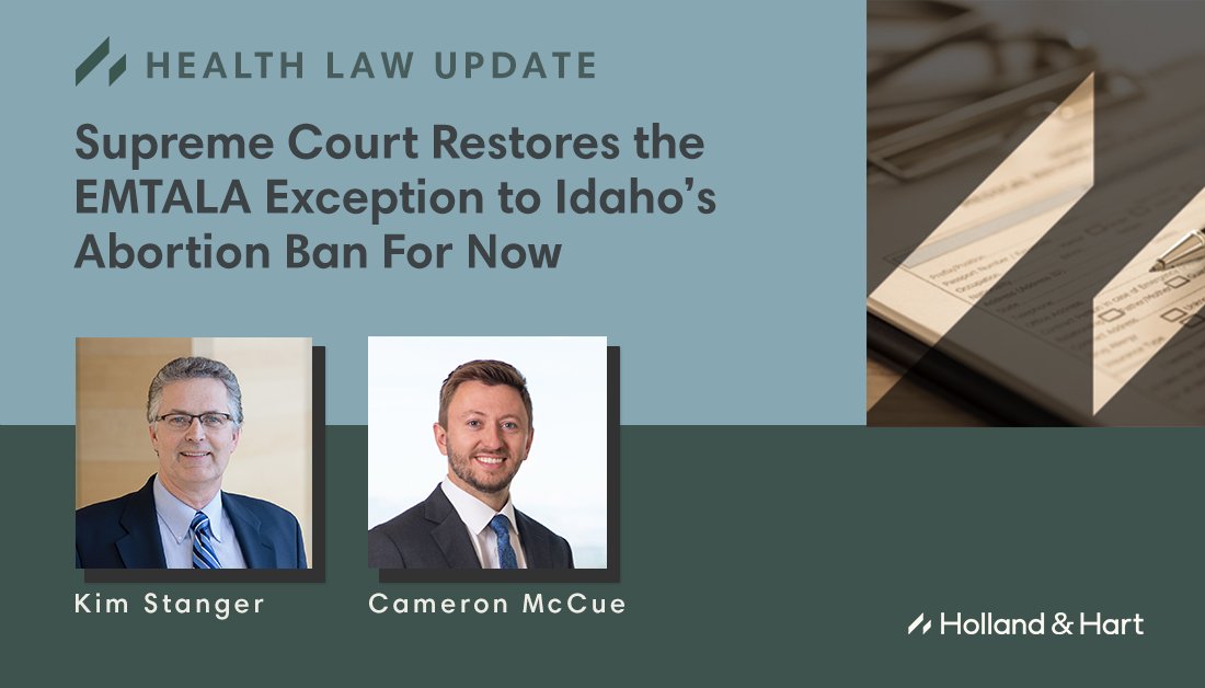 HollandHart's tweet image. #HealthLaw attorneys Kim Stanger and Cameron McCue outline the specific circumstances under which the Emergency Medical Treatment and Labor Act (#EMTALA) exception, temporarily restored by #SCOTUS, applies under Idaho’s abortion ban. Read more here:  ow.ly/M0MV50SteLg