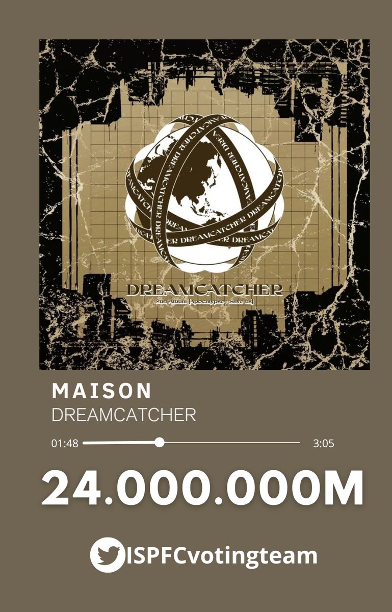 ISPFCvotingteam's tweet image. &quot;𝐌𝐀𝐈𝐒𝐎𝐍&quot; ha superado las 24.000.000 de  reproducciones en  Spotify!!! 🔥🔥🔥
#Dreamcatcher #드림캐쳐 @hf_dreamcatcher
 #MAISON #2nd_Album #Apocalypse #Save_us