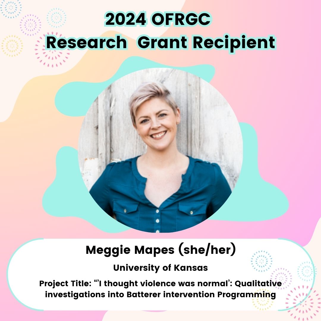 Congrats to Meggie Mapes (she/her) (@MeggieMapes) from the University of Kansas on receiving the 2024 OFRGC Research Grant for her project titled, “‘I thought violence was normal’: Qualitative Investigations into Batterer Intervention Programming.”

Find more info on IG <a href="/ofrgc_/">Org. for Feminist Research on Gender & Comm.</a>