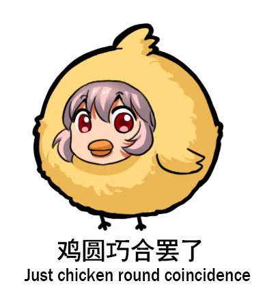 Just chicken round coincidence
