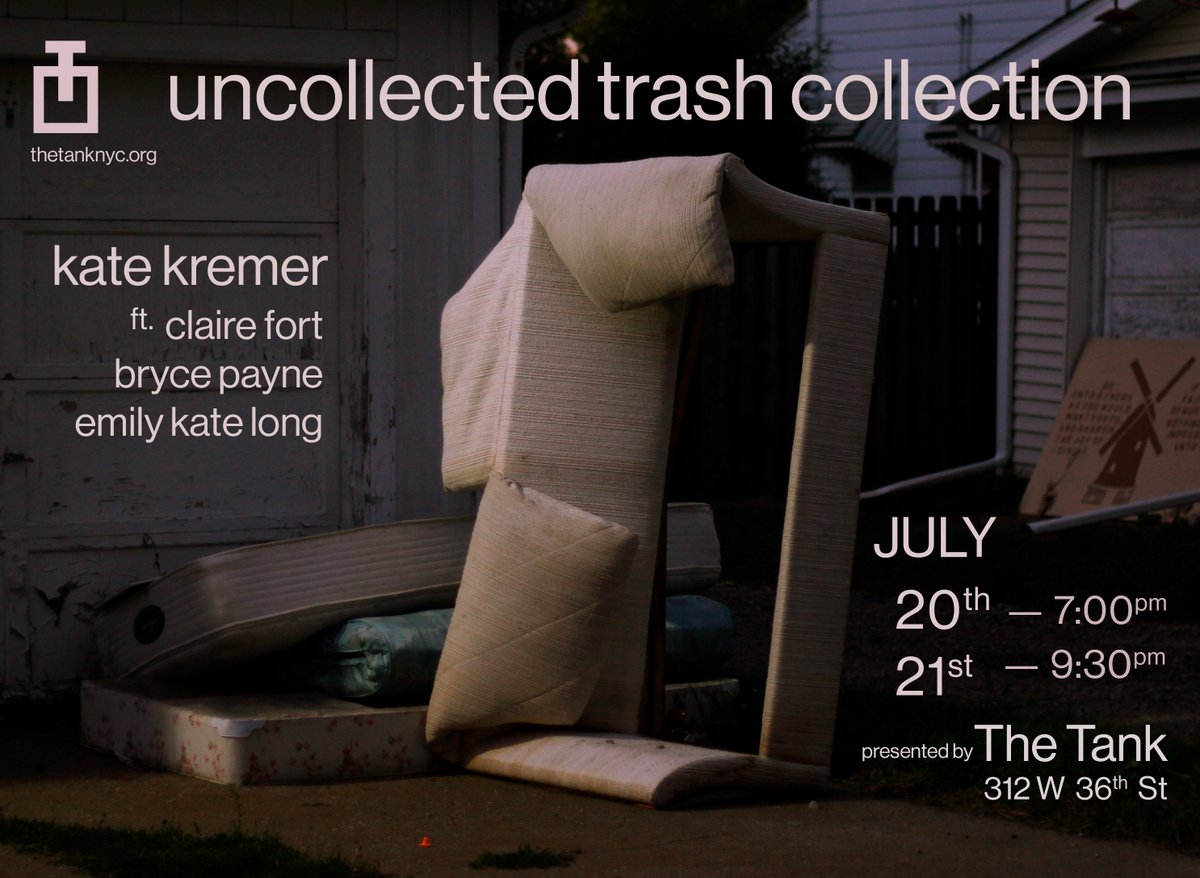 53rd State Press (@53rdstatepress) on Twitter photo Editor <a href="/katekremer/">Kate Kremer</a>'s #uncollectedtrashcollection is <a href="/TheTankNYC/">The Tank</a> on July 20 + 21 as part of DarkFest/TrashFest. Feat. <a href="/TheNiceBryce/">Bryce Nice</a>, Claire Fort, + <a href="/emilykatelong/">Emily Kate Long</a>, the play draws on the refuse of earlier writing projects.
HOT GARBAGE! Come out! Tix: thetanknyc.org/calendar-1/unc… Editor <a href="/katekremer/">Kate Kremer</a>'s #uncollectedtrashcollection is <a href="/TheTankNYC/">The Tank</a> on July 20 + 21 as part of DarkFest/TrashFest. Feat. <a href="/TheNiceBryce/">Bryce Nice</a>, Claire Fort, + <a href="/emilykatelong/">Emily Kate Long</a>, the play draws on the refuse of earlier writing projects.
HOT GARBAGE! Come out! Tix: thetanknyc.org/calendar-1/unc…