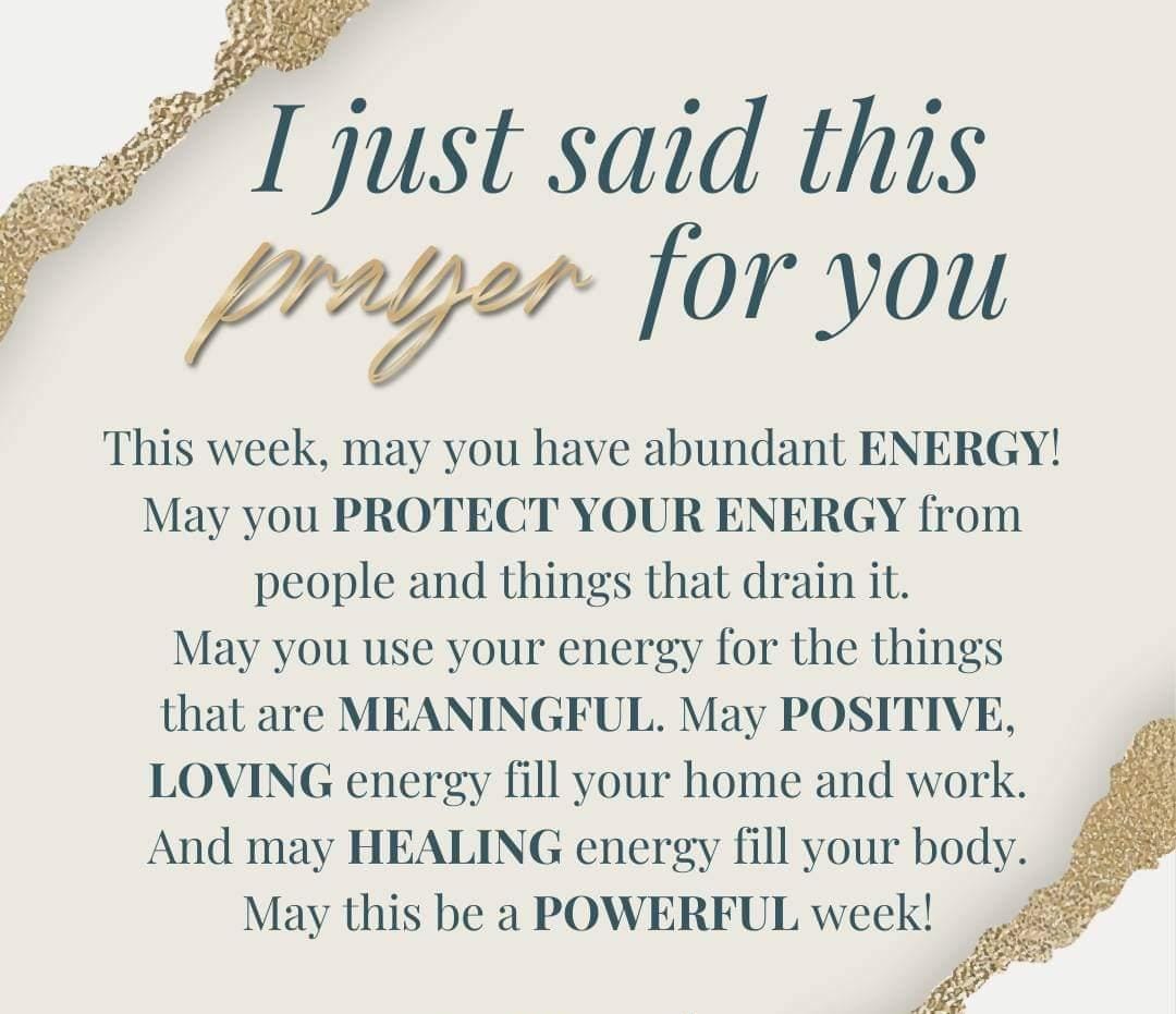 Mwaka1804's tweet photo. I just prayed this prayer for you: This week, may you have abundant ENERGY! May you PROTECT YOUR ENERGY from people and things that drain it. May you use your energy for the things that are MEANINGFUL. May POSITIVE, LOVING energy fill your home and work. And may HEALING energy fill your body. May this be a POWERFUL week!
