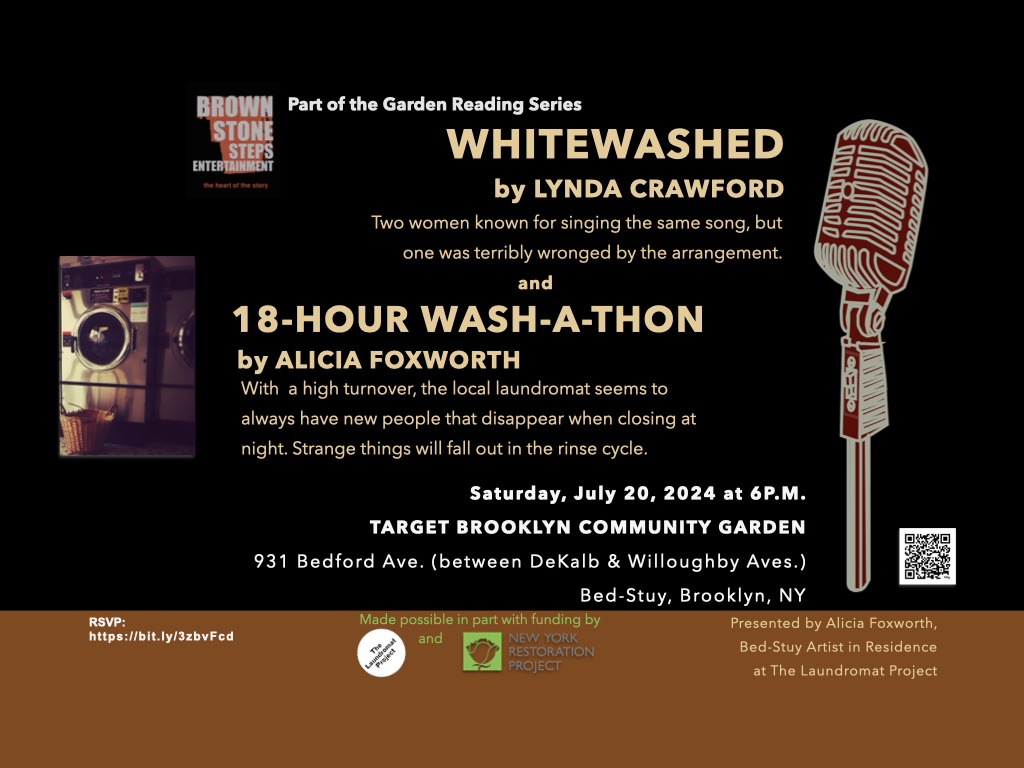 At the next
Brownstone Steps Garden Play Reading Series:

Whitewashed by Lynda Crawford
and
18-Hour Wash-a-thon by Alicia Foxworth

Music by SOILS on saxophone

Join us in the cool of the evening under the trees and don't forget your lawn chair. 

RSVP: bit.ly/3zbvFcd