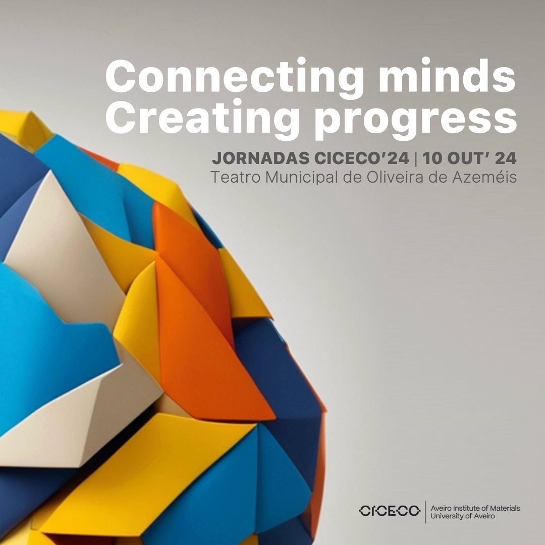 Jornadas CICECO 2024, October 10, 2024
Stay tuned, the REGISTRATION will open briefly.

Follow us on Instagram (@jornadas_ciceco) and X (<a href="/JCiceco/">Jornadas CICECO</a>)

#jornadasciceco #temaoaz