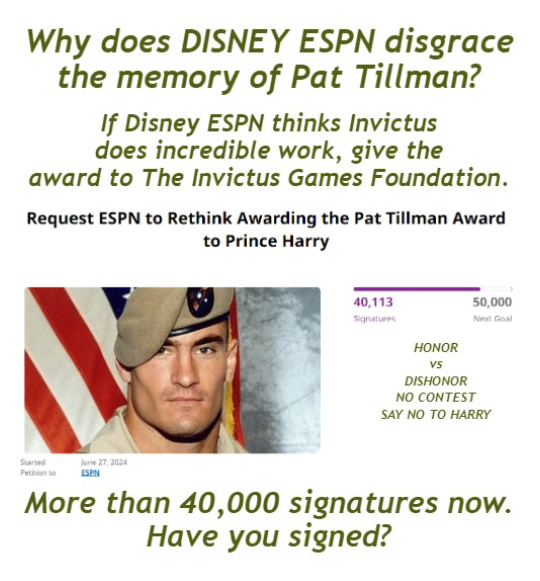 KaRen58044184's tweet image. 40,000 + PETITION SIGNATURES SO FAR.
#DISNEY @DISNEY #ESPN @ESPN #ESPY @ESPY 
REPREHENSIBLE CHOICE OF HARRY WINDSOR 
SHAMEFULLY MOCKS PAT TILLMAN AND 
THE NOBLE VALUES HE EMBODIED.