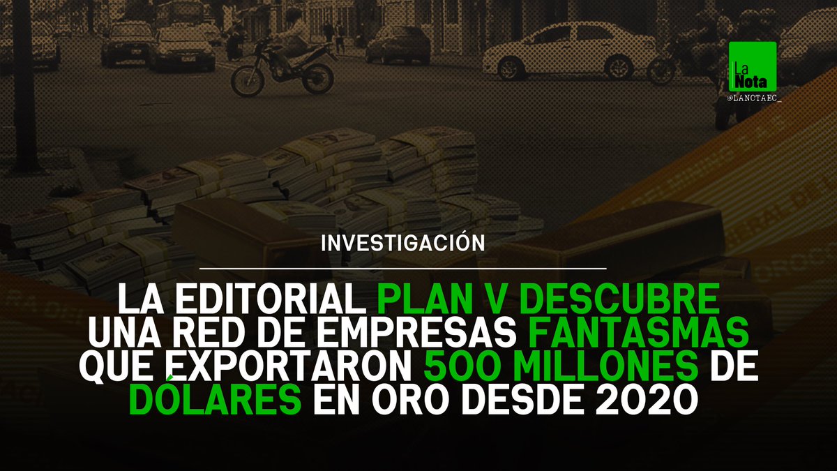 #URGENTE | Tras una investigación de #PlanV, dieron a conocer a 10 empresas fantasmas que exportan oro, mismas que desde el 2020 han exportado un alrededor de $500 millones de dólares, algunas sin pagado impuestos. ⬇️

⛓️‍💥Leer más: planv.com.ec/investigacion/…

#SigueLaNota