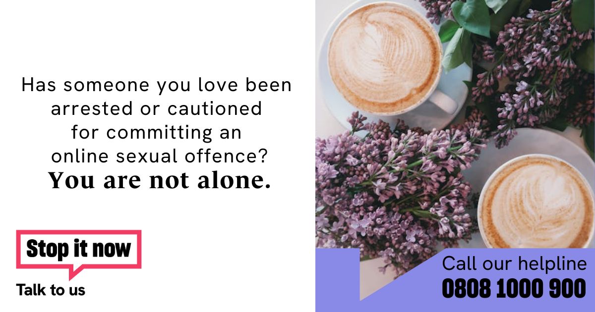 Are you struggling with a loved one’s sexual offending?

You are not alone. Our Family and Friends Forum is a safe space for you to share experiences and get support from people in a similar situation.

Visit: get-help.stopitnow.org.uk