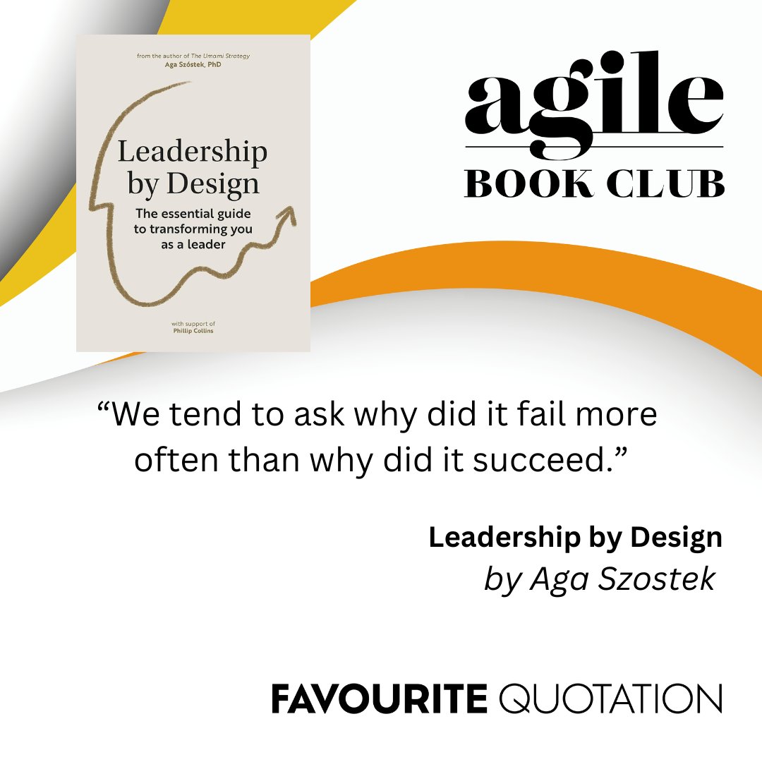 Favorite Quotation: "We tend to ask why did it fail more often than why did it succeed." by Aga Szostek. Learn with us agilebook.club