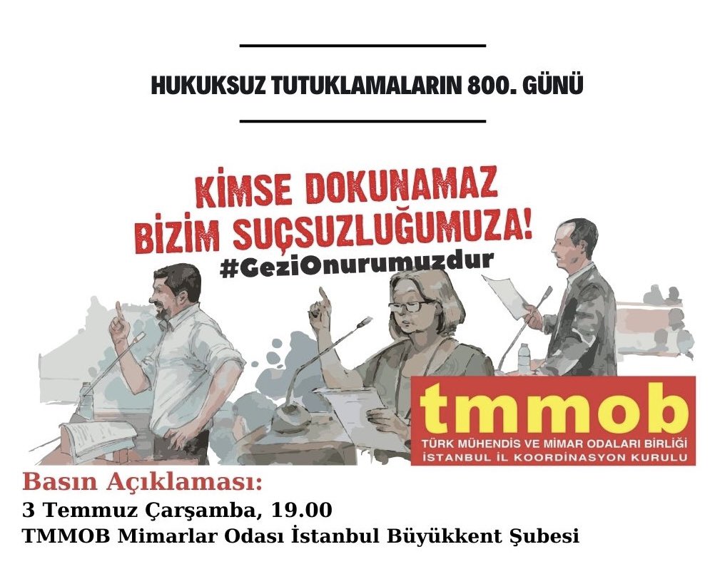 📢 Basın Açıklamasına Çağrı,

MESLEKİ VE TEKNİK BİLGİLERİNİ HALKIN YARARINA KULLANDIKLARI İÇİN ARKADAŞLARIMIZ 800 GÜNDÜR TUTUKLU!

GEZİ’Yİ VE ARKADAŞLARIMIZI SAVUNMAKTAN VAZGEÇMİYORUZ!

🗓️ 3 Temmuz 2024 Çarşamba | 19.00
📍 TMMOB Mimarlar Odası İstanbul Büyükkent Şubesi - Karaköy