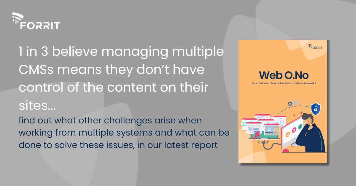 Multiple CMS means multiple potential points of entry for cyber attackers = more for your IT Team to protect.

It also means ensuring compliance with regulatory standards is made more difficult.

The solution to these web estate woes? Find out here - info.forrit.com/webono