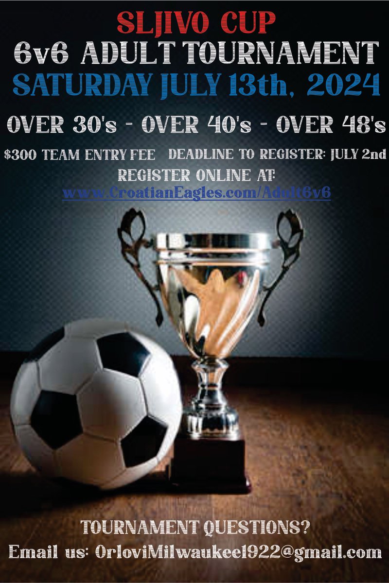 Attention all O30’s, O40’s, &amp; O48’s teams!!!  Today is the final day to register for the 2024 Sljivo Cup 6v6 Tournament!  Tournament in Saturday July 13th, 2024

Register online at: CroatianEagles.com