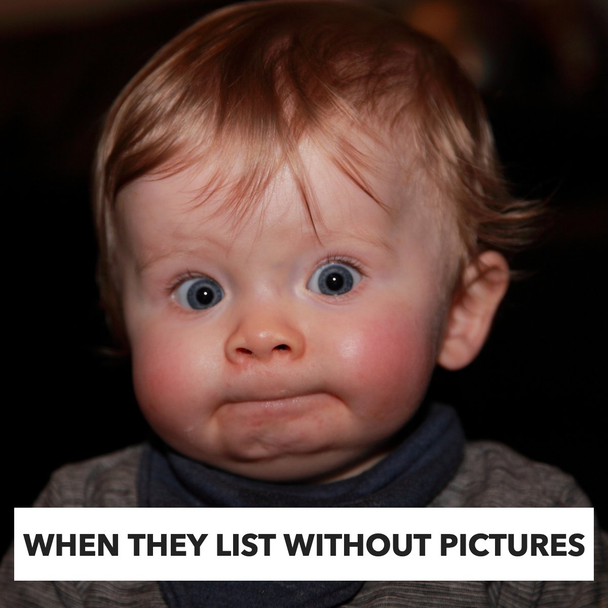 wallyhughes's tweet photo. Pics or it's not happening! π« π
#awkward #meme #silly #listing #funnyface #baby
#realestatetips #realestate #realestateagent #realtor #realestatelife #realestateadvice #sellers #buyers #homebuyers #remax #Virginia #Richmond #Henrico #sellingagent #sellinghomes https://t.co/U9P2YXpA23