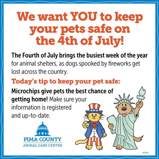 𝐅𝐑𝐄𝐄 microchips and 𝐅𝐑𝐄𝐄 pet ID tags at #PACC for pets living in Pima County.
Wednesday, July 3, from 11:30 am to 1:30 pm
Pima Animal Care Center, 4000 N Silverbell Rd.
No appointment is necessary.
Dogs must be on leashes, and cats in carriers.
Collars available for $3.